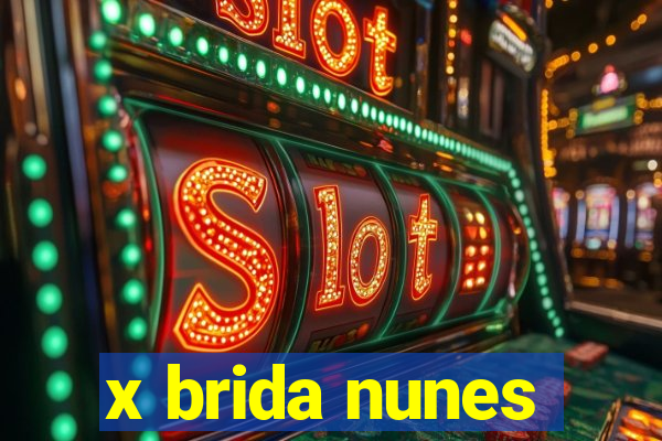 x brida nunes